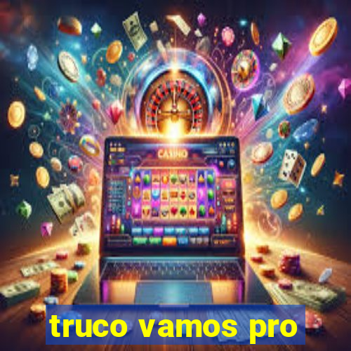 truco vamos pro